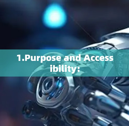 1.Purpose and Accessibility: 1.Purpose and Accessibility: