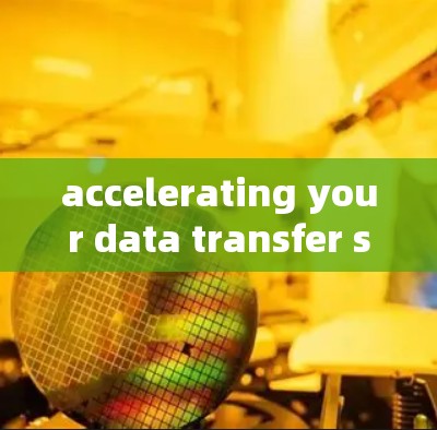 accelerating your data transfer speed with the right router acceleration accelerating your data transfer speed with the right router acceleration